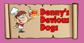 Denny's Devious Dogs